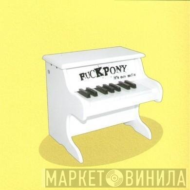 Fuckpony - It's Only Music