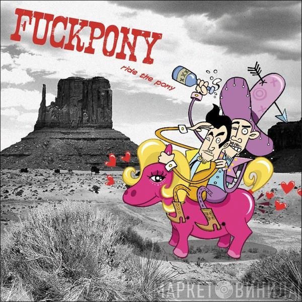 Fuckpony  - Ride The Pony