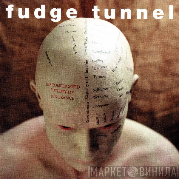 Fudge Tunnel - The Complicated Futility Of Ignorance
