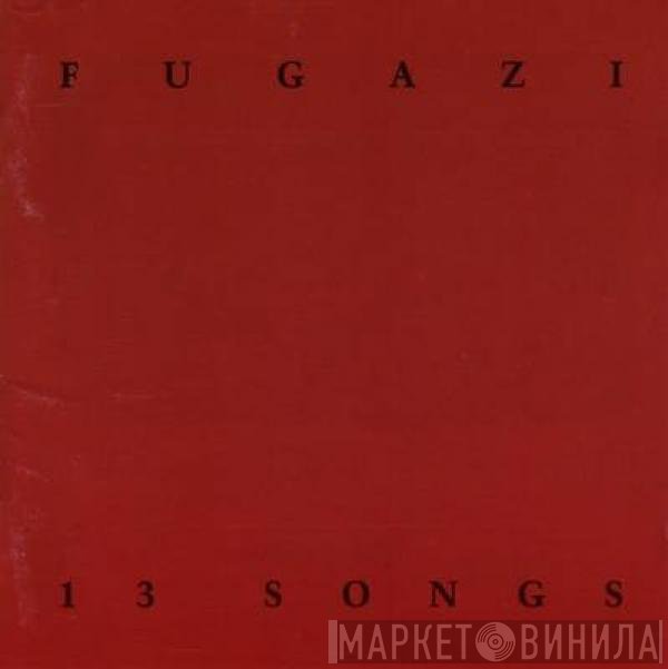 Fugazi  - 13 Songs