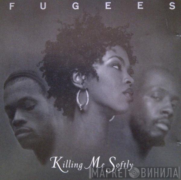 Fugees  - Killing Me Softly
