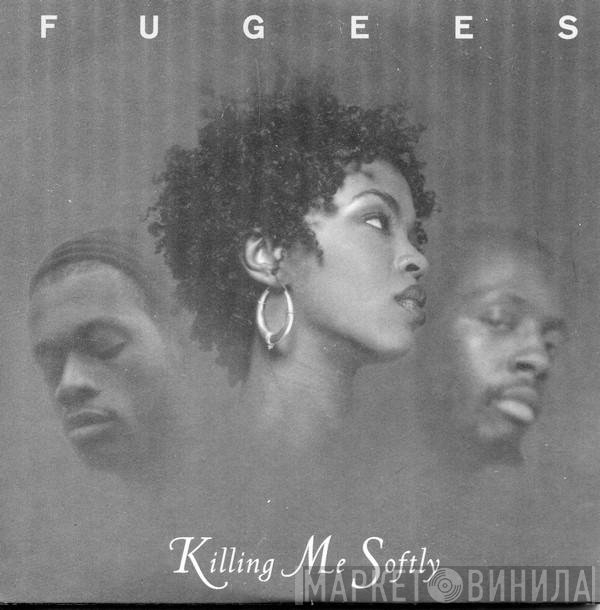 Fugees  - Killing Me Softly