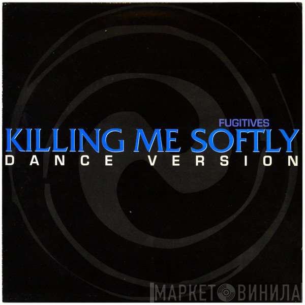 Fugitives - Killing Me Softly (Dance Version)
