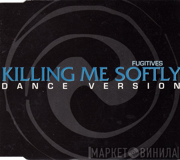 Fugitives - Killing Me Softly (Dance Version)