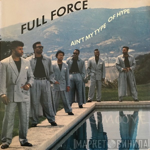 Full Force - Ain't My Type Of Hype