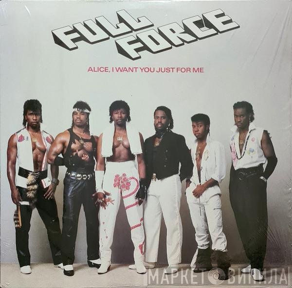 Full Force - Alice, I Want You Just For Me