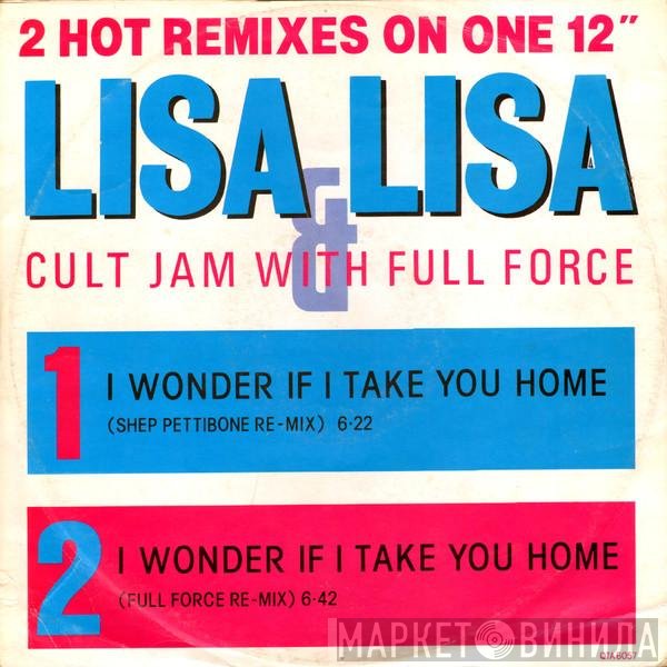 Full Force, Lisa Lisa &amp; Cult Jam - I Wonder If I Take You Home (Remixes)
