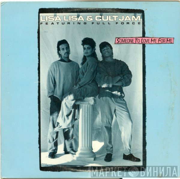 Full Force, Lisa Lisa &amp; Cult Jam - Someone To Love Me For Me