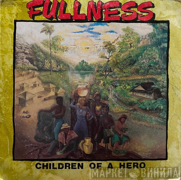 Fullness  - Children Of A Hero