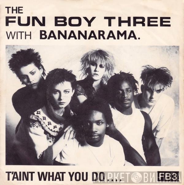 Fun Boy Three, Bananarama - T'aint What You Do....