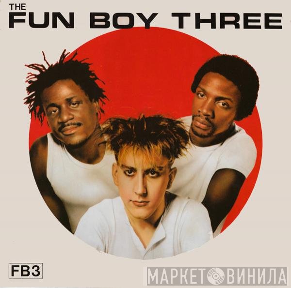Fun Boy Three  - The Fun Boy Three