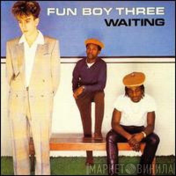 Fun Boy Three  - Waiting