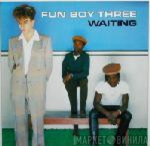 Fun Boy Three  - Waiting