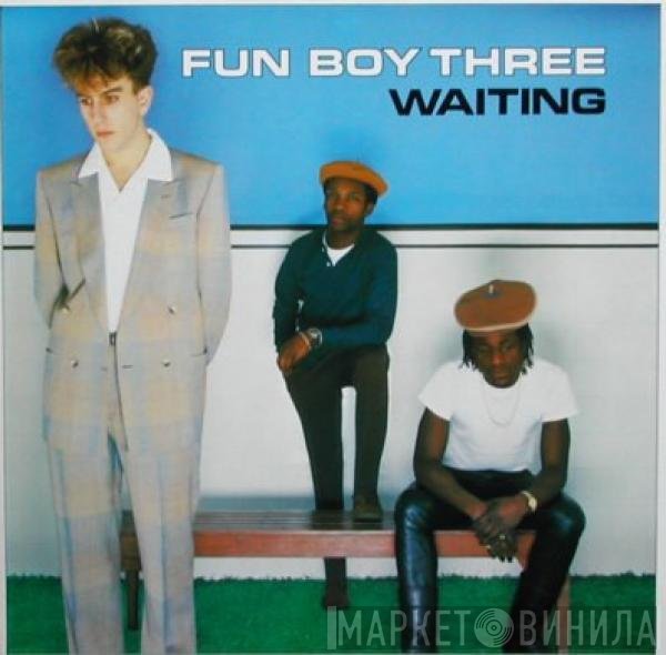 Fun Boy Three  - Waiting