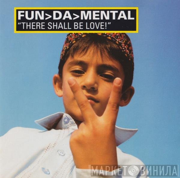 Fun-Da-Mental - There Shall Be Love!