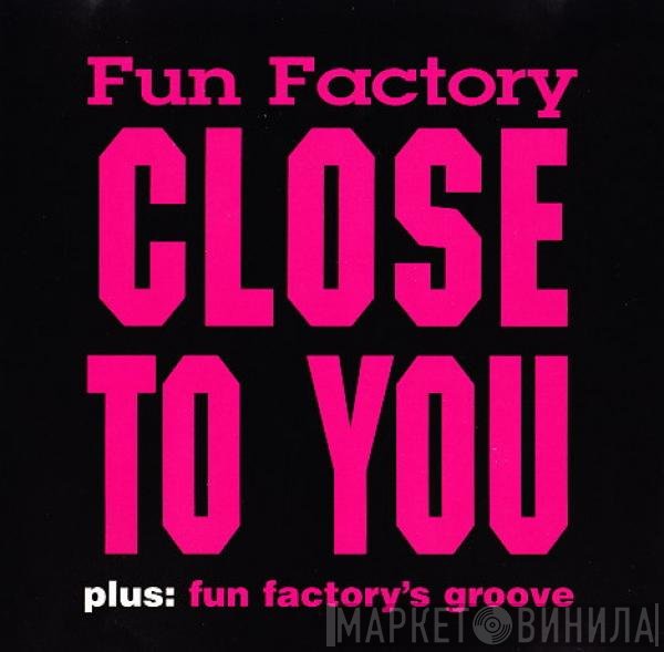 Fun Factory  - Close To You