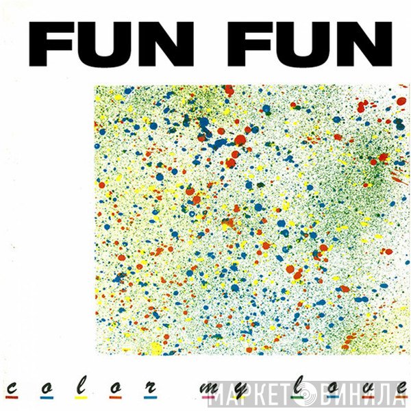 Fun Fun  - Color My Love