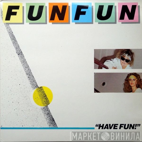 Fun Fun  - Have Fun!