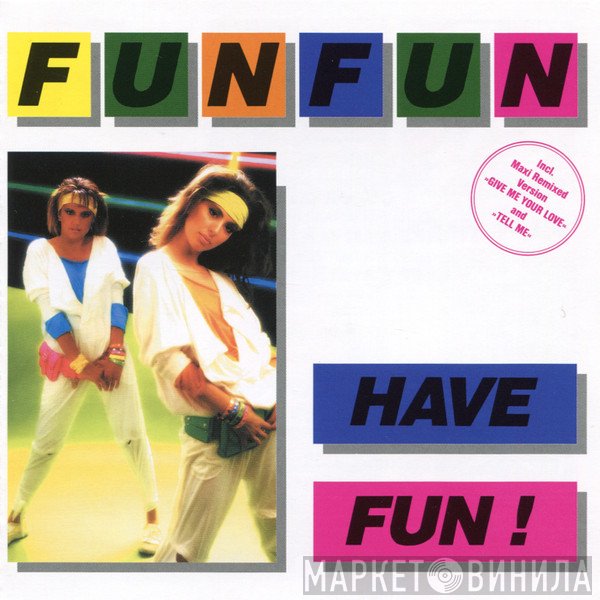 Fun Fun  - Have Fun!