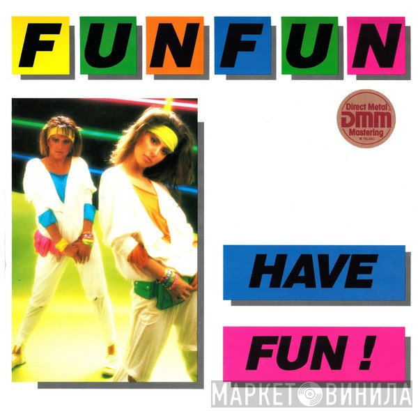 Fun Fun  - Have Fun!