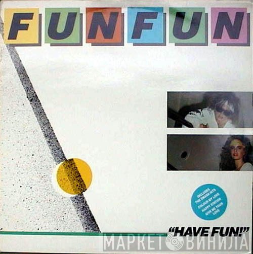 Fun Fun  - Have Fun!