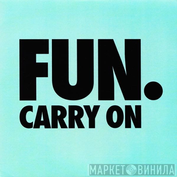 Fun.  - Carry On