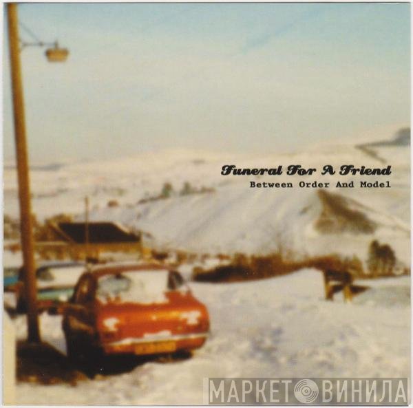 Funeral For A Friend  - Between Order And Model