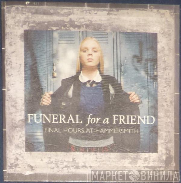 Funeral For A Friend  - Final Hours At Hammersmith