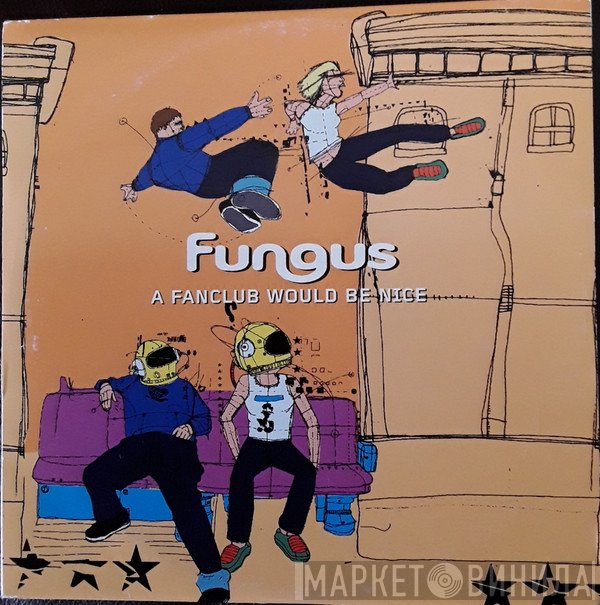 Fungus - A Fanclub Would Be Nice