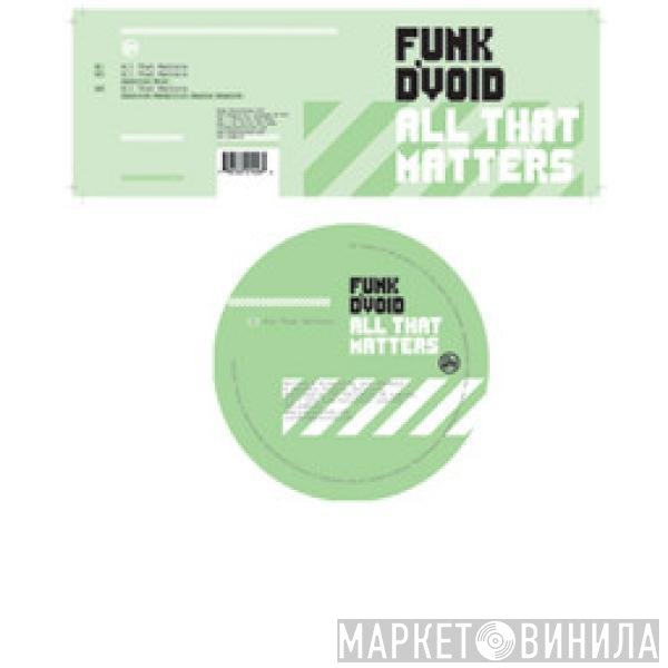 Funk D'Void - All That Matters