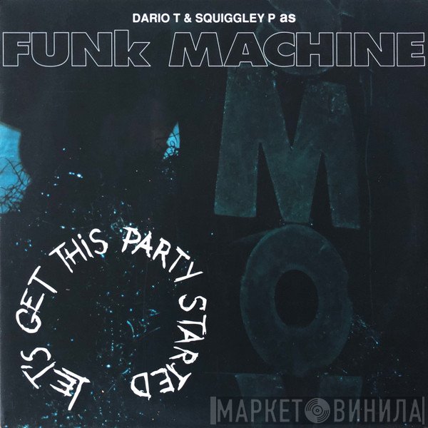 Funk Machine, Dario Tofano, Squiggley P. - Let's Get This Party Started