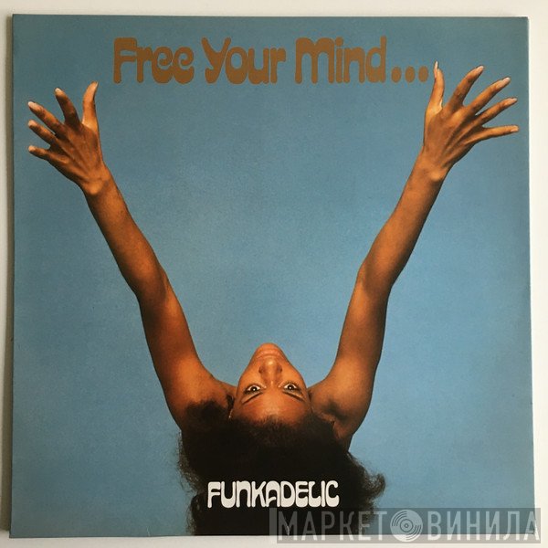 Funkadelic - Free Your Mind And Your Ass Will Follow