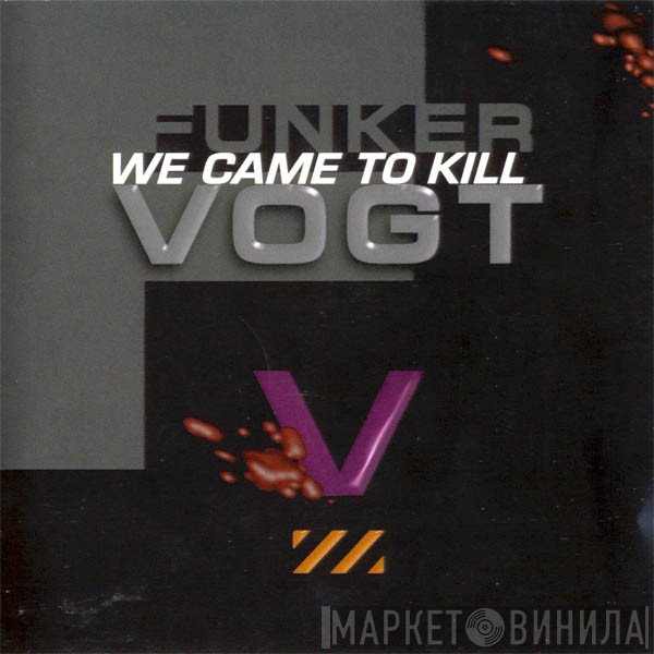 Funker Vogt - We Came To Kill