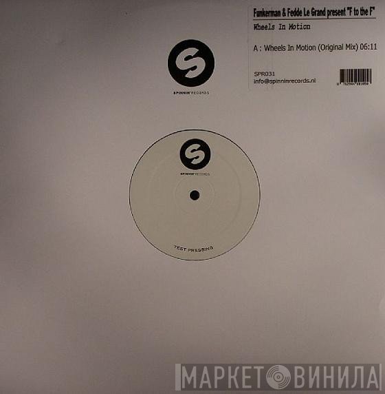 Funkerman & Fedde Le Grand Present F To The F  - Wheels In Motion
