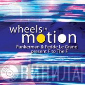 Funkerman & Fedde Le Grand Present F To The F  - Wheels In Motion