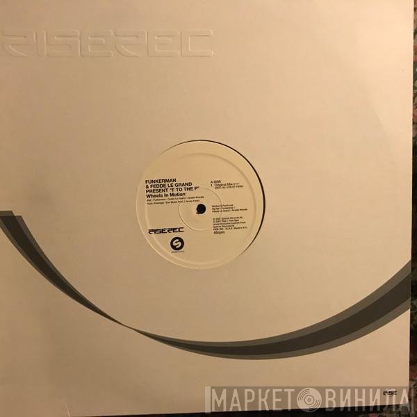 Funkerman & Fedde Le Grand Present F To The F  - Wheels In Motion