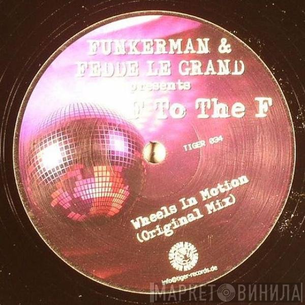 Funkerman & Fedde Le Grand Present F To The F  - Wheels In Motion