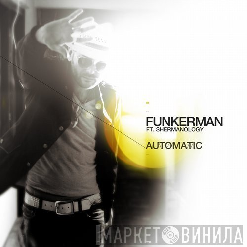 Funkerman Ft. Shermanology  - Automatic