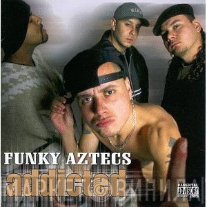 Funky Aztecs  - Addicted