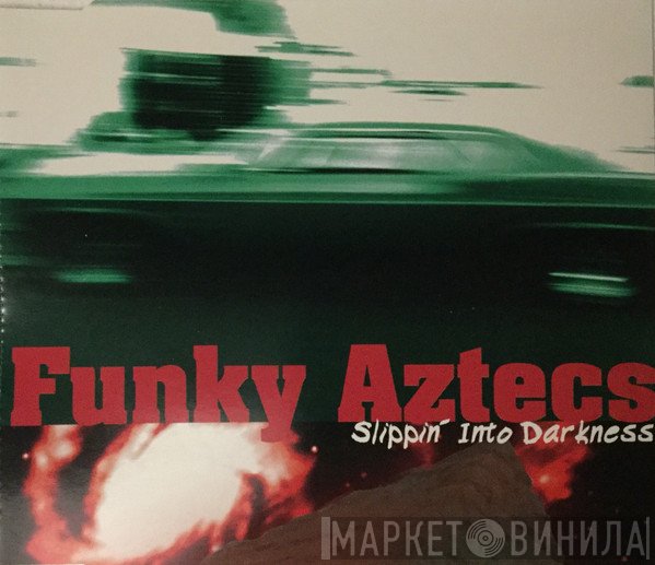 Funky Aztecs  - Slippin' Into Darkness