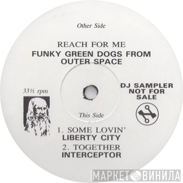 Funky Green Dogs, Liberty City, Interceptor - Reach For Me / Some Lovin' / Together