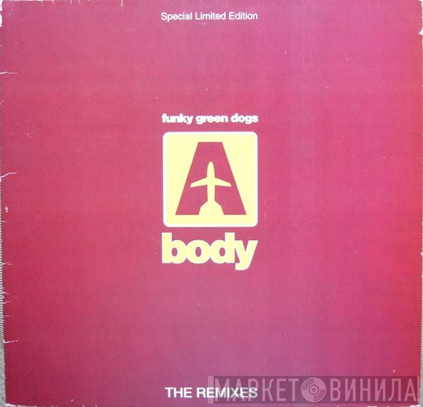 Funky Green Dogs - Body (The Remixes)