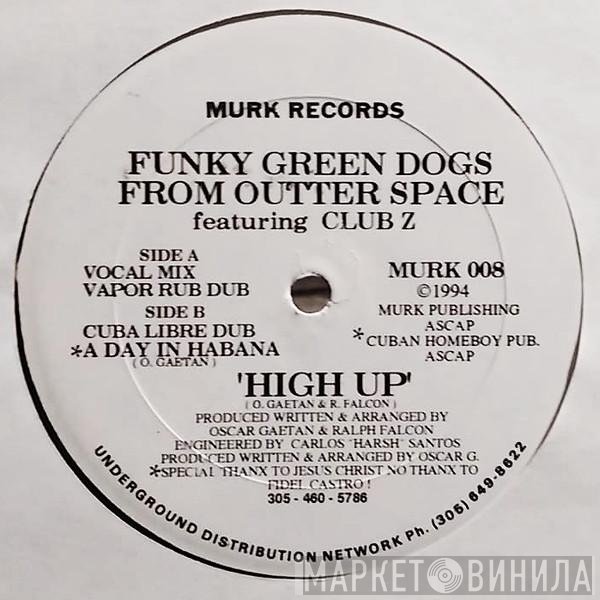 Funky Green Dogs, Club Z - High Up