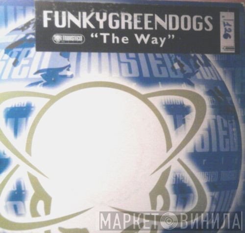 Funky Green Dogs  - The Way