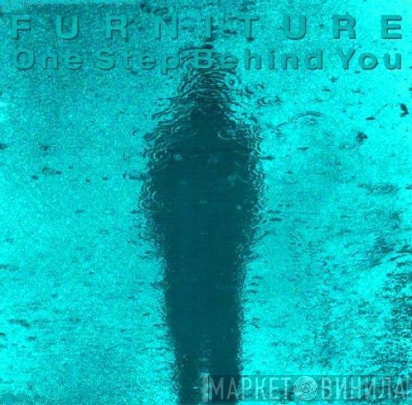 Furniture - One Step Behind You