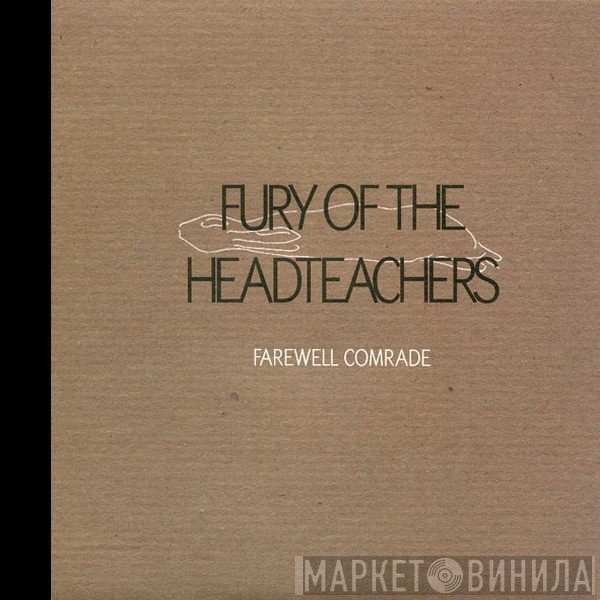 Fury Of The Headteachers - Farewell Comrade