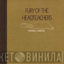 Fury Of The Headteachers - Farewell Comrade