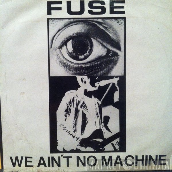 Fuse  - We Ain't No Machine