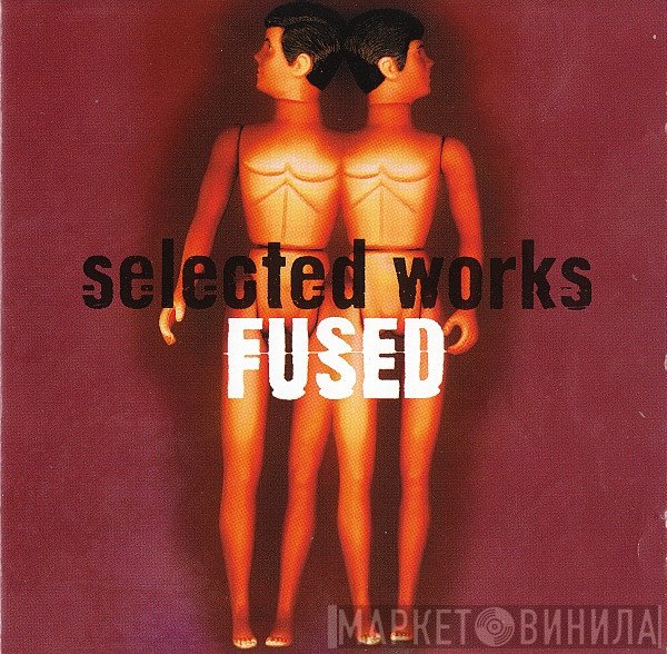 Fused  - Selected Works