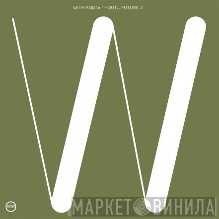 Future 3  - With And Without...